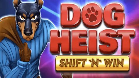 Play Dog Heist Shift N Win slot